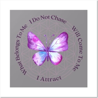 I Do Not Chase, I Attract. What Belongs To Me, Will Come To Me. Posters and Art